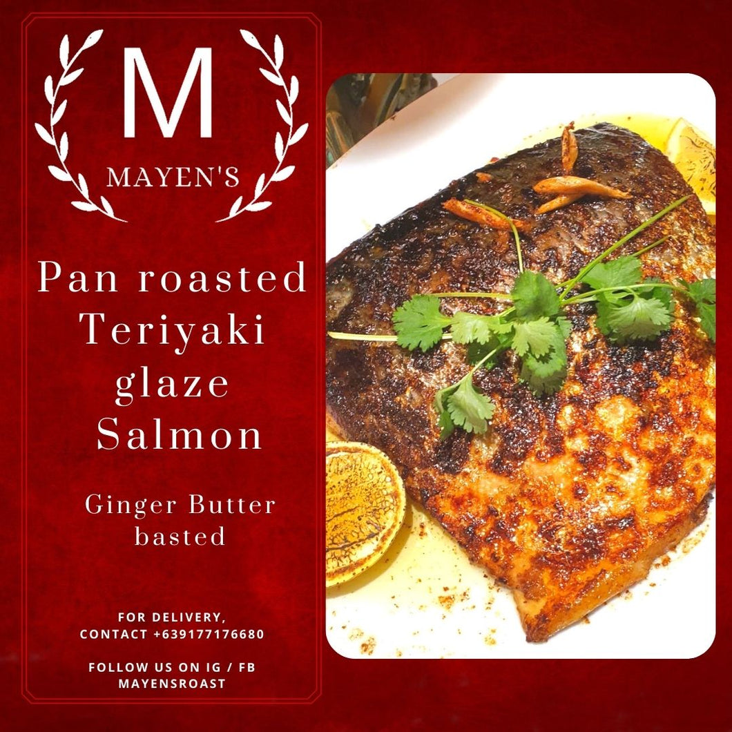 Pan roasted Salmon ( teriyaki glazed ginger butter basted )